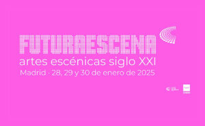 Futuraescena: foro de encuentro para las artes escénicas